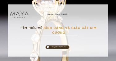 TÌM HIỂU VỀ HÌNH DÁNG VÀ GIÁC CẮT KIM CƯƠNG