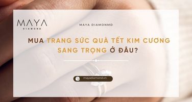 MUA TRANG SỨC QUÀ TẾT KIM CƯƠNG SANG TRỌNG Ở ĐÂU?