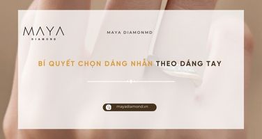 BÍ QUYẾT CHỌN DÁNG NHẪN THEO DÁNG TAY