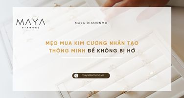 MẸO MUA KIM CƯƠNG NHÂN TẠO THÔNG MINH ĐỂ KHÔNG BỊ HỚ
