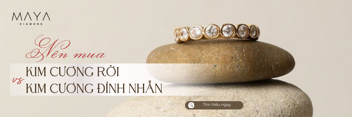 NÊN MUA KIM CƯƠNG RỜI HAY KIM CƯƠNG ĐÍNH NHẪN?
