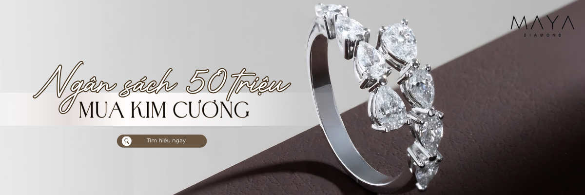 NGÂN SÁCH 50 TRIỆU MUA KIM CƯƠNG NHƯ THẾ NÀO ĐỂ TỐI ƯU NHẤT 