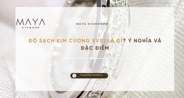 ĐỘ SẠCH KIM CƯƠNG VVS1 LÀ GÌ? Ý NGHĨA VÀ ĐẶC ĐIỂM