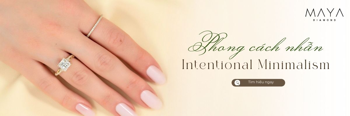 PHONG CÁCH NHẪN KIM CƯƠNG INTENTIONAL MINIMALISM LÀ GÌ?