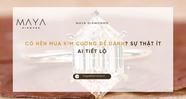 CÓ NÊN MUA KIM CƯƠNG ĐỂ DÀNH? SỰ THẬT ÍT AI TIẾT LỘ