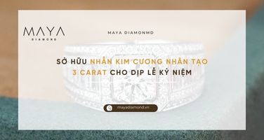 SỞ HỮU NHẪN KIM CƯƠNG NHÂN TẠO 3 CARAT CHO DỊP LỄ KỶ NIỆM
