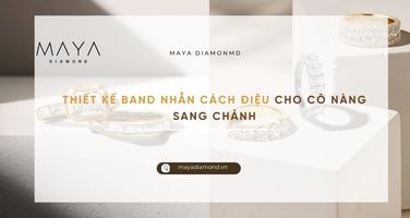 "THIẾT KẾ BAND NHẪN CÁCH ĐIỆU CHO CÔ NÀNG SANG CHẢNH "