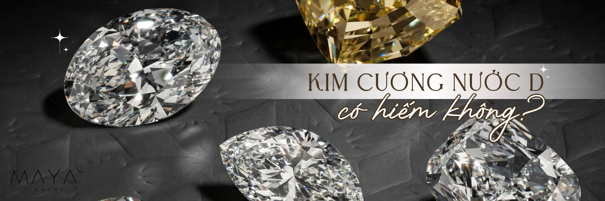 KIM CƯƠNG NƯỚC D CÓ HIẾM KHÔNG? BÍ MẬT SẮC TRẮNG TUYỆT MỸ