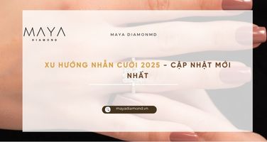 XU HƯỚNG NHẪN CƯỚI 2025 - CẬP NHẬT MỚI NHẤT