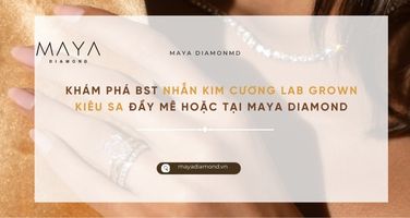 Khám phá BST nhẫn kim cương lab grown kiêu sa đầy mê hoặc tại Maya Diamond