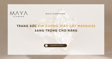 TRANG SỨC KIM CƯƠNG GIÁC CẮT MARQUISE SANG TRỌNG CHO NÀNG