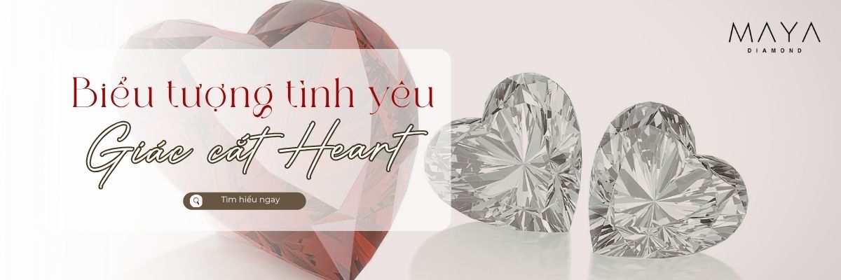 GIÁC CẮT KIM CƯƠNG HEART - BIỂU TƯỢNG NỒNG NÀN CỦA TÌNH YÊU