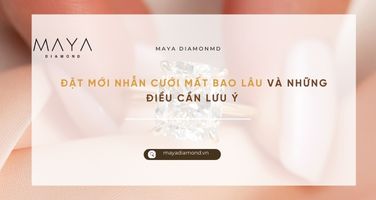 ĐẶT MỚI NHẪN CƯỚI MẤT BAO LÂU VÀ NHỮNG ĐIỀU CẦN LƯU Ý