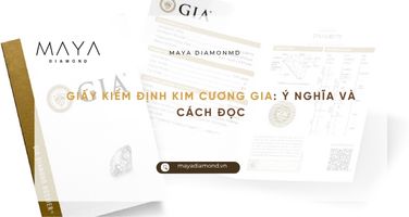 GIẤY KIỂM ĐỊNH KIM CƯƠNG GIA: Ý NGHĨA VÀ CÁCH ĐỌC