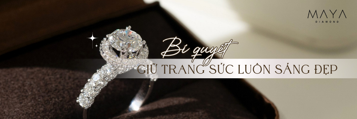 BÍ QUYẾT GIỮ TRANG SỨC KIM CƯƠNG LUÔN SÁNG ĐẸP TỰ NHIÊN