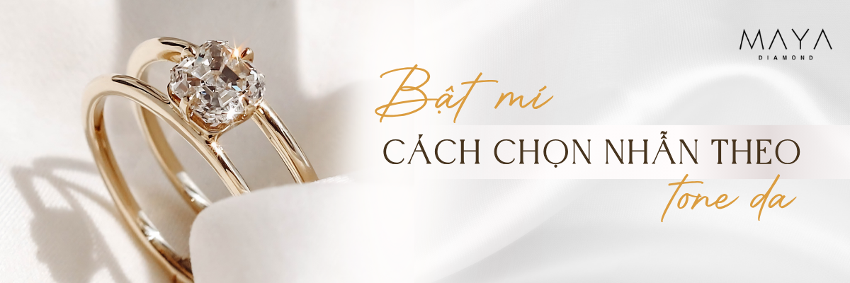 BẬT MÍ CÁCH CHỌN NHẪN THEO TONE DA ĐẸP TỰ NHIÊN