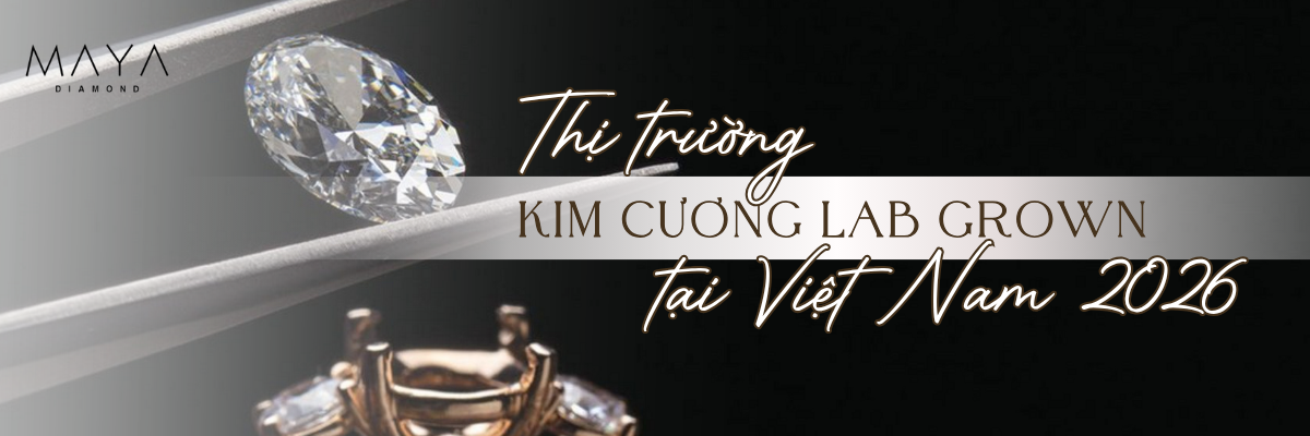 BÙNG NỔ THỊ TRƯỜNG KIM CƯƠNG LAB GROWN TẠI VIỆT NAM 2026