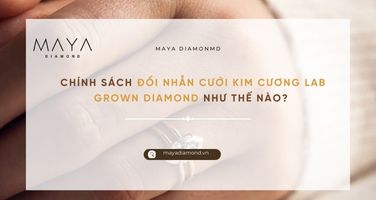 CHÍNH SÁCH ĐỔI NHẪN CƯỚI KIM CƯƠNG LAB GROWN DIAMOND NHƯ THẾ NÀO?