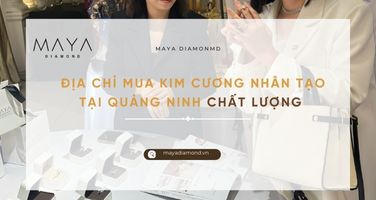 ĐỊA CHỈ MUA KIM CƯƠNG NHÂN TẠO TẠI QUẢNG NINH CHẤT LƯỢNG