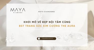 KHƠI MỞ VẺ ĐẸP NỘI TÂM CÙNG BST TRANG SỨC KIM CƯƠNG THE AURA
