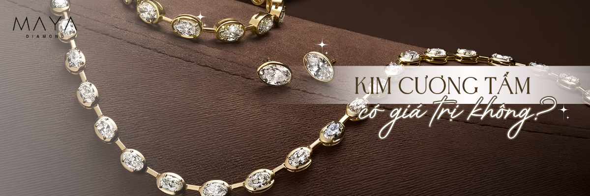 SỰ THẬT VỀ KIM CƯƠNG TẤM CÓ GIÁ TRỊ KHÔNG? 