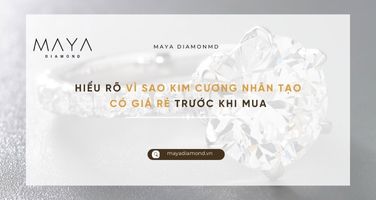 HIỂU RÕ VÌ SAO KIM CƯƠNG NHÂN TẠO CÓ GIÁ RẺ TRƯỚC KHI MUA