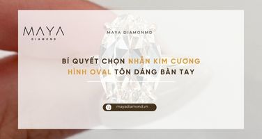 BÍ QUYẾT CHỌN NHẪN KIM CƯƠNG HÌNH OVAL TÔN DÁNG BÀN TAY