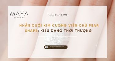 NHẪN CƯỚI KIM CƯƠNG VIÊN CHỦ PEAR SHAPE: KIỂU DÁNG THỜI THƯỢNG